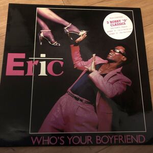 12’ Eric-Who’s your boyfriend/She has a way