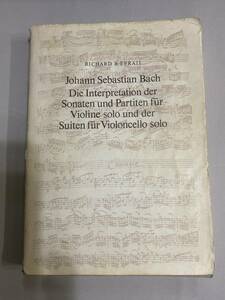 バッハ　無伴奏チェロ組曲の解説と演奏法　無伴奏バイオリンソナタとパルティータ　R.Rエフラティ著