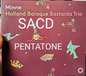 SACD holland baroque bastarda trio minne バロック　古楽　クラシック　室内楽　ペンタトーン　pentatone