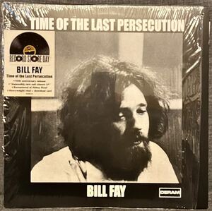 BILL FAY ビル・フェイ TIME OF THE LAST PERSECUTION 2021年EU再発盤　Record Store Day レコード アナログ シュリンク付き