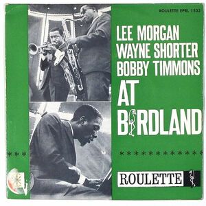 ★Lee Morgan/Wayne Shorter/Bobby Timmons★At Birdland オランダROULETTE EPRL 1533 (mono) 廃盤EP !!!