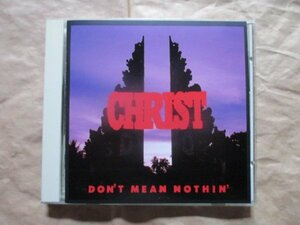 【ＣＨＲＩＳＴ（クライスト）】★ＤＯＮ’Ｔ ＭＥＡＮ ＮＯＴＨＩＮ’★ＣＤ★