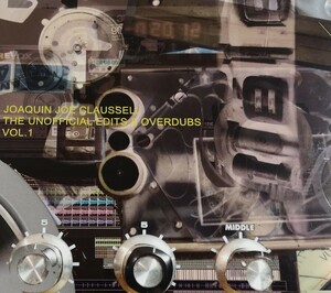 【JOAQUIN JOE CLAUSSELL/THE UNOFFICIAL EDITS&OVERDUBS Vol.1】 輸入盤2CD