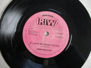 JOHN McLEAN 7！IF I GIVE MY HEART TO YOU, UK 7インチ EP, ARIWA LOVERS, 概ね美盤