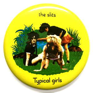 デカ缶バッジ 58mm The Slits Typical Girls スリッツ ティピカルガールズ Post Punk PIL