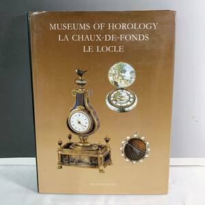 L3-T1/30 MUSEUMS OF HOROLOGY LA CHAUX-DE-FONDS LE LOCLE ラ・ショードフォン　国際時計博物館写真集　洋書