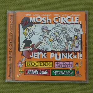 MOSh CiRCLE,JErK PUNKs!! - BBQ CHICKENS / IdolPunch / RAZORS EDGE / TOMORROW
