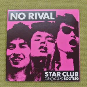 NO RIVAL 1978-1979 BOOTLEG - THE STAR CLUB ザ・スタークラブ