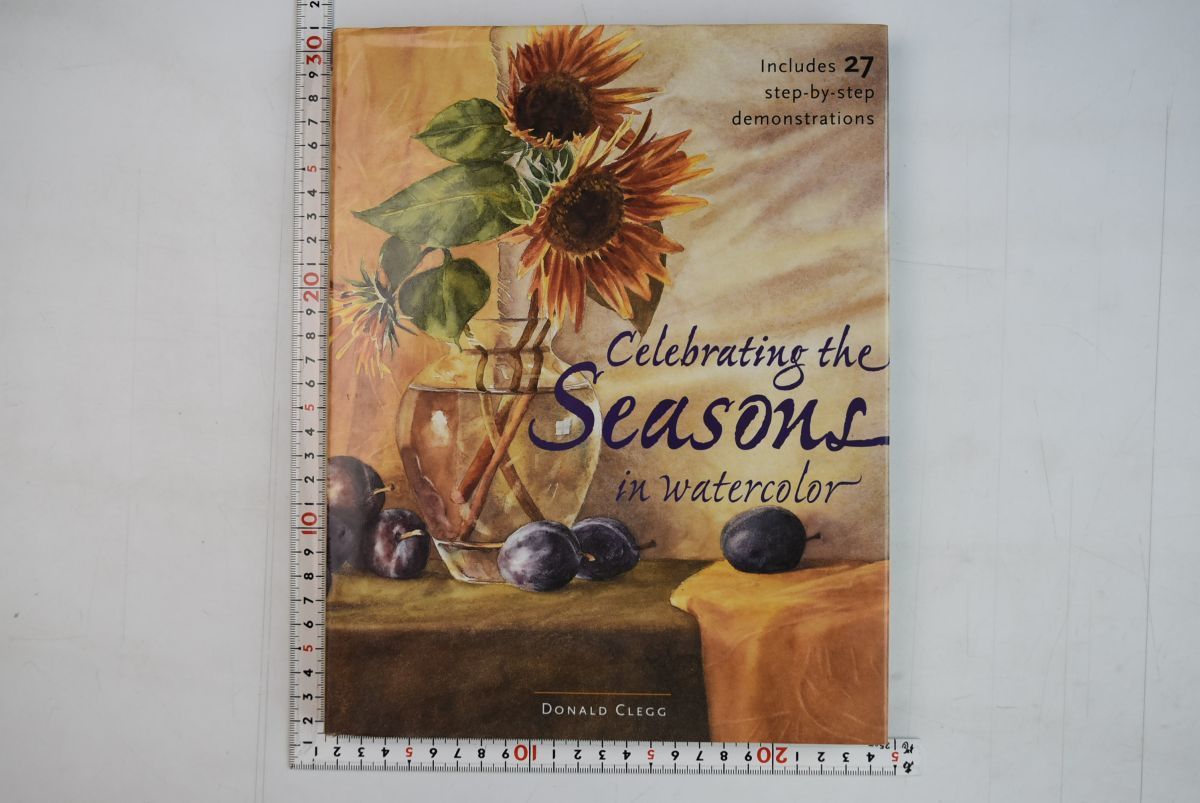 659065｢Celebrating the Seasons in Watercolor｣ Donald Clegg 水彩画 静物, アート, エンターテインメント, 絵画, 技法書