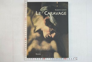655h31「Le Caravage」Roberto Longhi Regard 2004年 カラヴァッジョ 図録