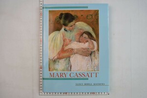 656078「Mary Cassatt メアリー・カサット」Nancy Mowll Mathews Harry N. Abrams 1987年