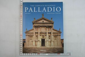 65A007「Palladio The Complete Buildings アンドレーア・パッラーディオ」Manfred Wundram, Thomas Pape Taschen 2004年