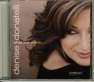 DENISE DONATELLI / WHAT LIES WITHIN Bob Sheppard, Marvin Smitty Smith, Peter Sprague, Geoffrey Keezer, Carl Saunders 