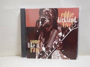 [CD] EDDIE KIRKLAND / LIVE - SOME LIKE IT RAW