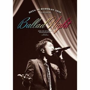 DEEN at 武道館 2016 LIVE JOY SPECIAL ~Ballad Night~(完全生産限定盤) Blu-ray