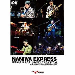 NANIWA EXPRESS 復活の1,2,3,4,5人 マルチアングルライブ2014 at SHIBUYA PLEASURE PLEAS