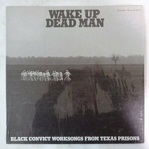 10020315;【US盤/シュリンク】V.A. / Wake Up Dead Man (Black Convict Worksongs From Texas Prisons)