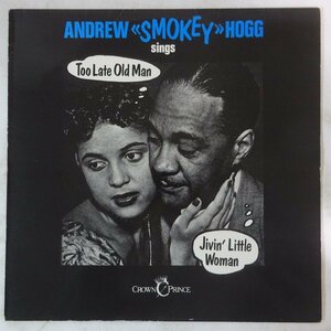 14028368;【Sweden盤/Crown Prince/MONO】Andrew Smokey Hogg / Too Late Old Man - Jivin' Little Woman