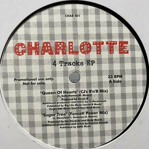 CHARLOTTE / 4 Tracks EP / Queen Of Hearts CJ's R'n'B Mix Sugar Tree Foncett Power Someday D'Influence Be Mine Cutfather and Joe