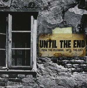 UNTIL THE END FROM THE BEGINNING... UNTIL THE END CD nyhc metalcore powerviolence punk crust hardcore beatdown moshcore