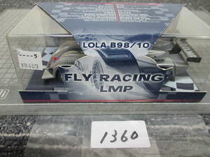 1360 FLY RACING 04LMP LOLA B98/10 slot car unused 