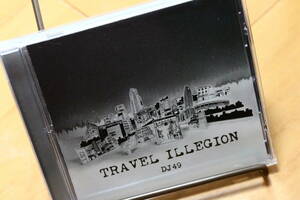 【送料無料】TRAVEL ILLEGION/DJ 49(新品同様)5lack、SICK TEAM、B.D.、BES,ISSUGI、仙人掌、KID FRESINO,SWANKY SWIPE、ONE-LAW&#34;