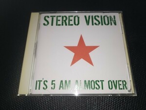 STEREO VISION / IT'S 5 AM ALMOST OVER