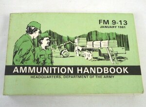 ☆☆弾薬ハンドブック　AMMUNITION HAND BOOK　FM 9-13　JANUARY 1981　洋書☆USED品