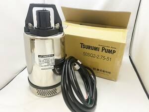 【未使用品】TSURUMI PUMP 水中ポンプ 50SQ2-2.75-51 三相200V 50Hz 【送料無料】
