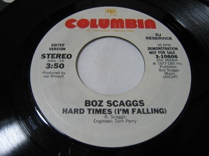 【7”】●白プロモ EDIT● BOZ SCAGGS / HARD TIMES (I'M FALLING) US盤 ボズ・スキャッグス ハード・タイムス