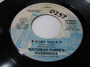 【7”】●白プロモ STEREO● BACHMAN-TURNER OVERDRIVE / HEY YOU US盤 バックマン・ターナー・オーバードライブ ヘイ・ユー