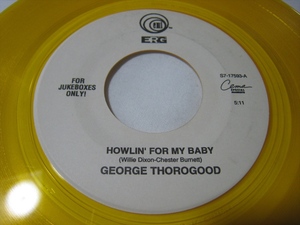 【7”】 GEORGE THOROGOOD / ●ジュークボックス盤● HOWLIN' FOR MY BABY US盤_ カラーレコード ジョージ・サラグッド