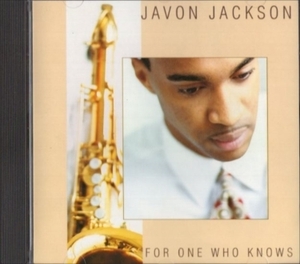 ■□Javon Jacksonジャヴォン・ジャクソン/For One Who Knows □■