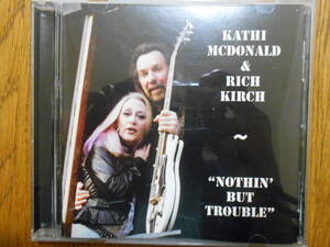 傑作 ほぼ未使用美品【 Kathi McDonald / Kathi McDonald & Rich Kirch / Nothin' But Trouble 】キャシ・マクドナルド Big Brother