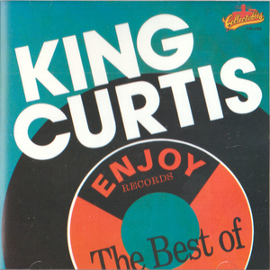 KING CURTIS・ENJOY...THE BEST OF / キング カーティス・グラミー賞最優秀Ｒ＆Ｂ インストゥルメンタル パフォーマンス賞受賞 ＣＤ全10曲