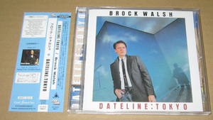 CD　ブロック・ウォルシュ　デイトライン・トキオ　帯付き●Brock Walsh　Dateline:Tokyo●AOR/アンドリューゴールド/スティーヴ・ルカサー