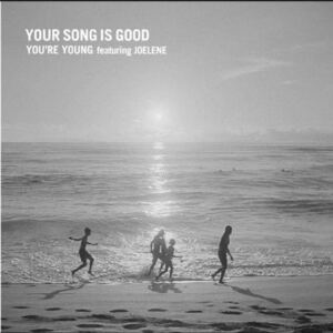新品YOUR SONG IS GOOD / YOU'RE YOUNG featuring JOELENE [7inch]