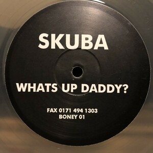 Skuba / Whats Up Daddy