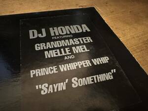 12”★DJ Honda Featuring Grandmaster Melle Mel And Prince Whipper Whip / Sayin' Something / クラシック！