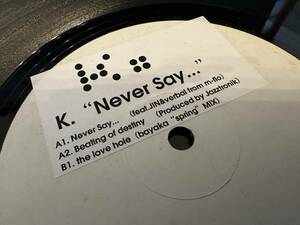 12”★K. / Never Say... / Future Jazz / ダウンテンポ！