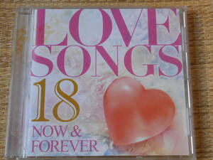 ◎CD Love Songs 18 Now ＆ Forever