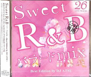 Ｓｗｅｅｔ Ｒ＆Ｂ　バラードＭＩＸ　ベスト・エディション by DJ ATSU-