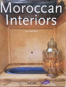 洋書　『 Moroccan Interiors　モロッコのインテリアデザイン 』 Lisa Lovatt-Smith Angelika Muthessius TASCHEN