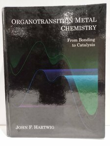 Organotransition Metal Chemistry 有機遷移金属化学 結合から触媒作用まで John F. Hartwig 洋書/英語/有機化学【ac04e】