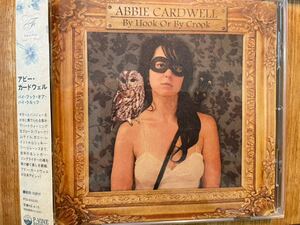 CD ABBIE CARDWELL / BY HOOK OR BY CROOK