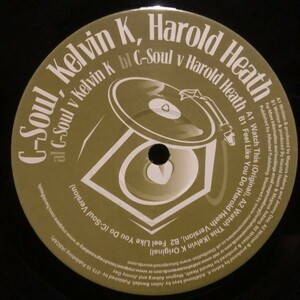 C-Soul , Kelvin K , Harold Heath / Watch This , Feel Like You Do