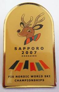 SAPPORO 2007 HOKKAIDO　FIS NORDIC WORLD SKI CHAMPIONSHIPS　2007 ノルディックスキー世界選手権札幌大会　宣伝用ピンバッジ　＠非売品