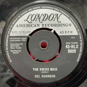 ◆UKorg7”s!◆DEL SHANNON◆THE SWISS MAID◆