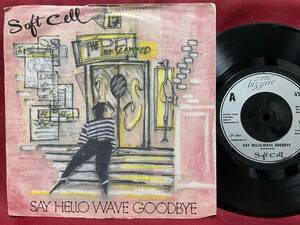 ◆UKorg7”s!◆SOFT CELL◆SAY HELLO, WAVE GOODBYE◆