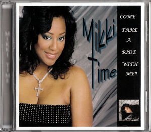 激レア MIKKI WHITE (ex. MILENIA) - MIKKI TIME: COME TAKE A RIDE WITH ME '07 ''元プリンス秘蔵トリオ'' インディ 傑作 R&B/SOUL